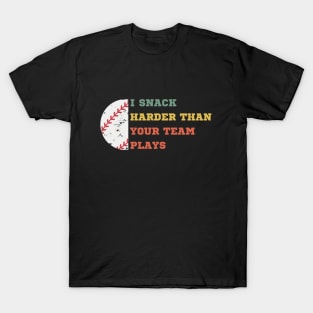 I SNACK HARDER THAN YOUR TEAM PLAYS T-Shirt